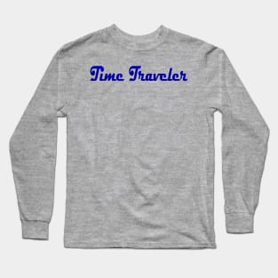 Time Traveler Long Sleeve T-Shirt